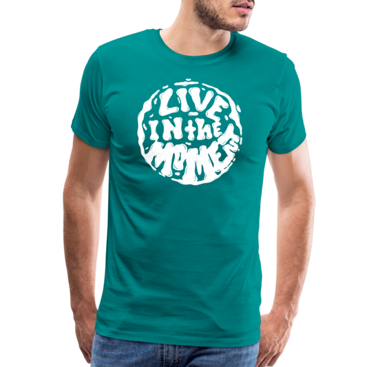 Live In The Moment Premium T-Shirt | Mens - teal